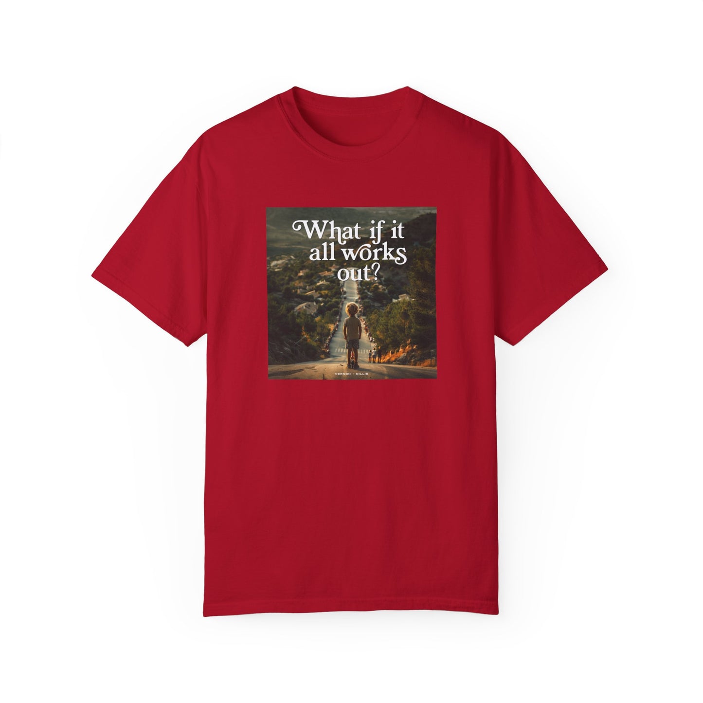 What if it all works out? - Unisex T-shirt