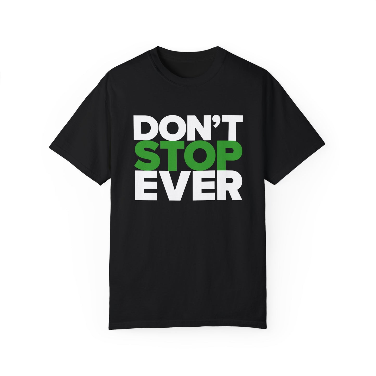 Don't Stop Ever - Unisex T-shirt