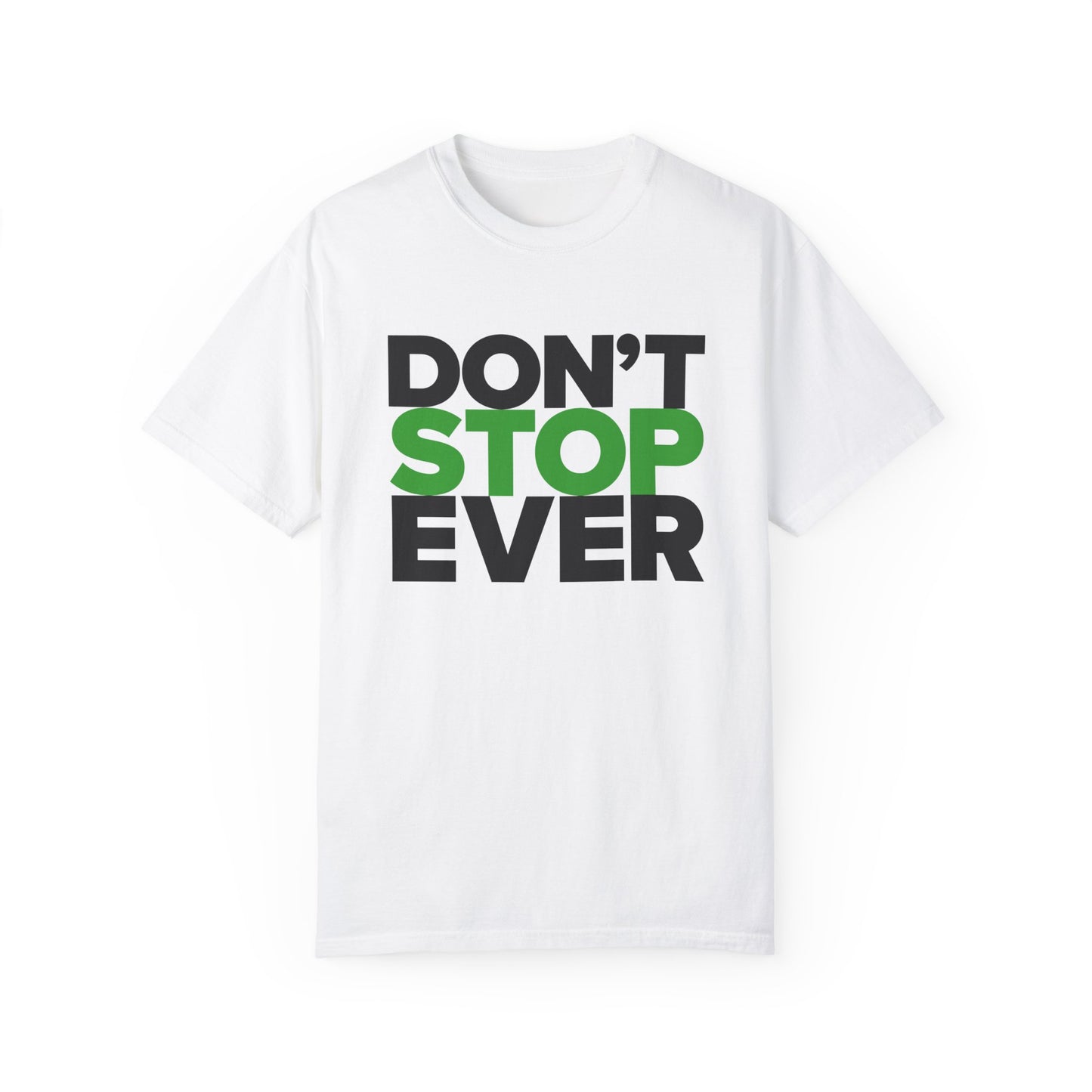 Don't Stop Ever - Unisex T-shirt